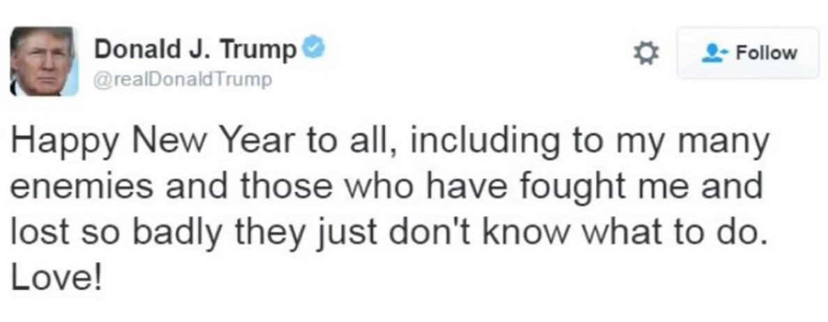 Donald Тгитр realDonaldTrump Follow Happy New Year to all, including to my many enemies and those who have fought me and lost so badly they just don't know what to Love!