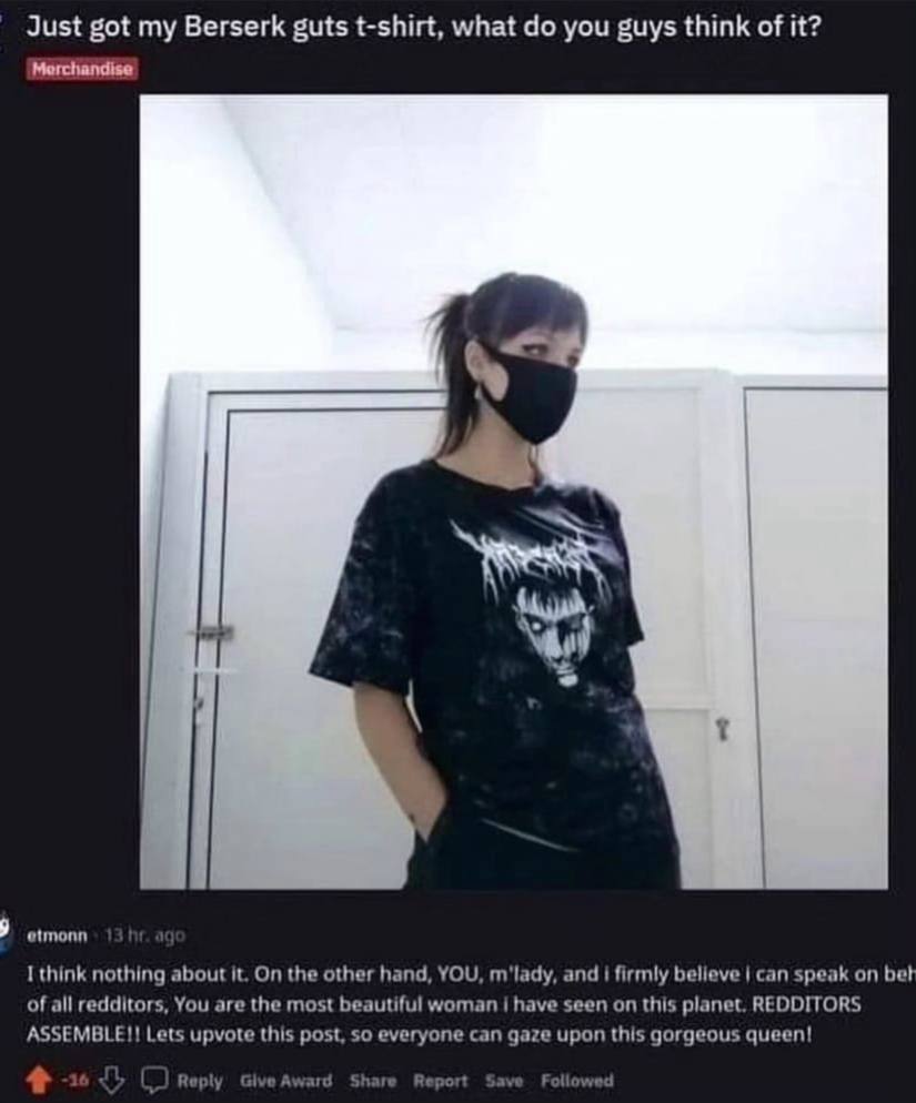 Just got my Berserk guts t-shirt, what you guys think of it? Merchandise у etmonn I think nothing about it. On the other hand, YOU, m'lady, and firmly believe can speak on beh of all redditors, You ar