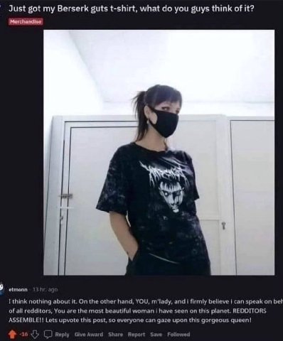 Just got my Berserk guts t-shirt, what you guys think of it? Merchandise у etmonn I think nothing about it. On the other hand, YOU, m'lady, and firmly believe can speak on beh of all redditors, You ar
