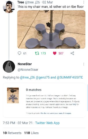 Tree @tree_j26 02 Маг This is my chair man, rather sit on tbe floor 4 A 61 13 173 507 NoneStar @NooneStaar Replying to @tree_j26 @genz75 and @SUNMIF4GSITE 0 matches TinEye searched over 46.1 billion i