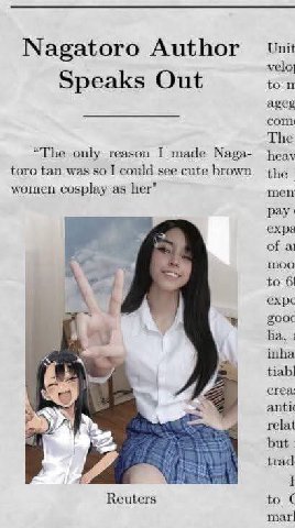 Nagatoro Author Unit veloy Speaks Out ageg The “The only reason I made Naga- heav toro tan was so I could see cute brown the women cosplay her’ men pay expa of to gooc lia, inha creas antic relat but 