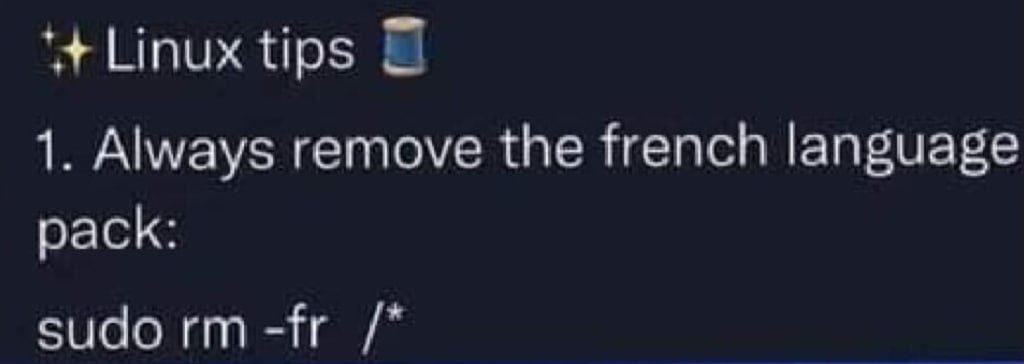 Linux tips 1. Always remove the french language pack: sudorm-fr