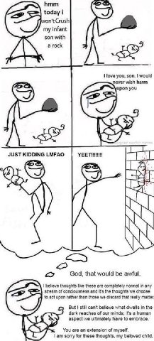 hmm today i my infant son with love you, son. would never wish harm you Wiss JUST KIDDING LMFAO у) God, that would be awful. believe thoughts like these are completely normal in any stream of concious