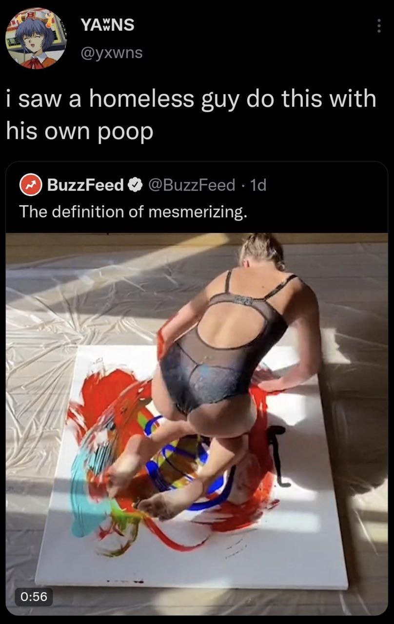 YAwNS @yxwns i saw a homeless guy this with his own poop BuzzFeed @BuzzFeed The definition of mesmerizing 0:56