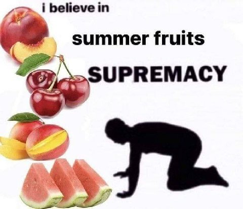 believe in summer fruits SUPREMACY