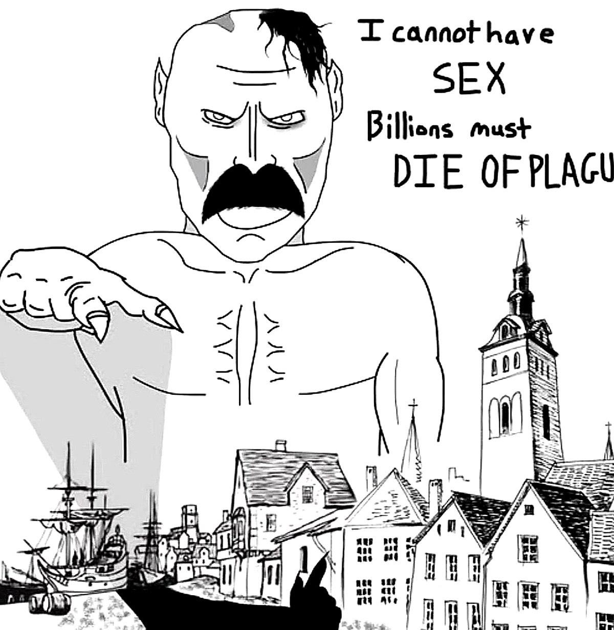 I cannot have SEX Billions must DIE OF PLAGU goo aN