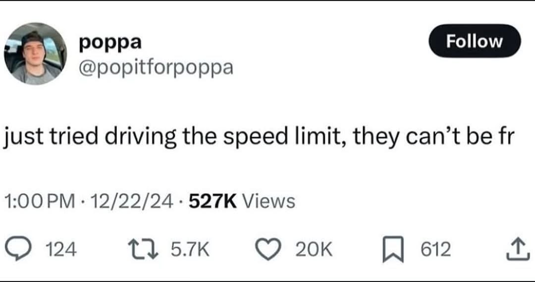 рорра a 2 @popitforpoppa just tried driving the speed limit, they can’t be 1:00 12/22/24 Views 124 1} 612