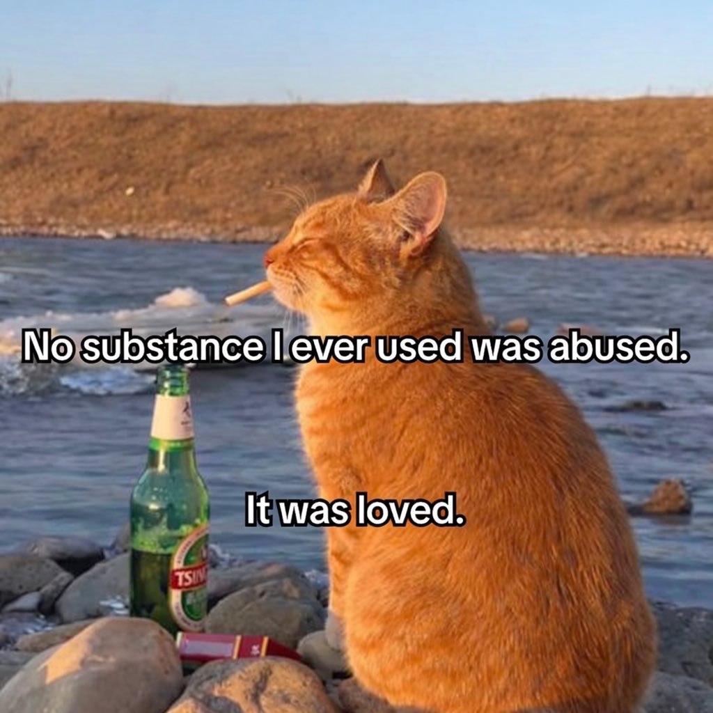 No substance used was abused. It was loved.