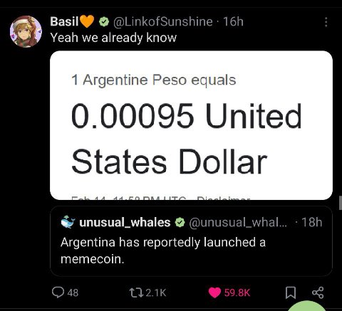 Ваз! @LinkofSunshine (8) Yeah we already know 1 Argentine Peso equals 0.00095 United States Dollar unusual_whales @unusual_whal Argentina has reportedly launched a memecoin 48 A о