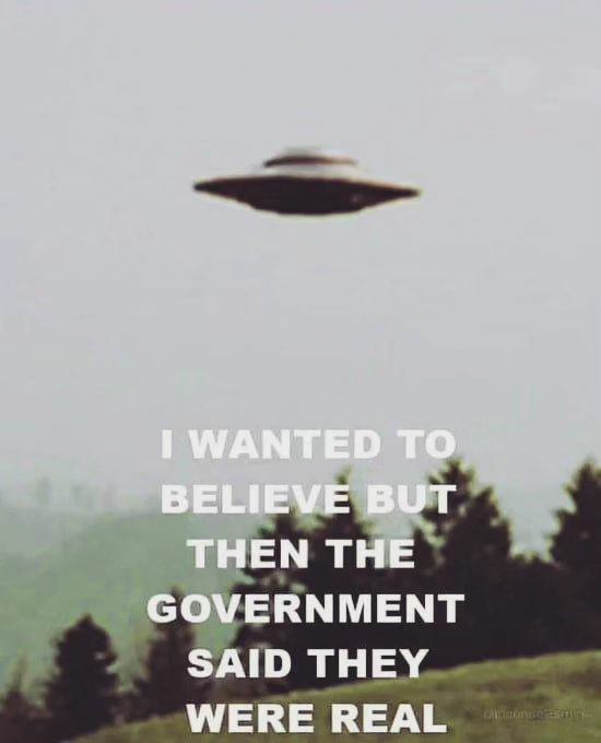 WANTED TO BELIEVE BUT THEN THE GOVERNMENT SAID THEY WERE REAL