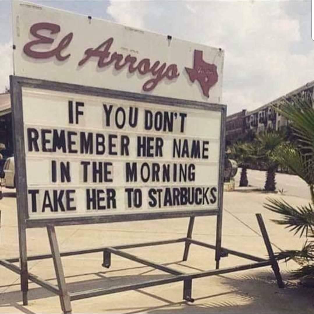 IF REMEMBER he NAME IN THE MORNING TAKE HER TO STARBUCK