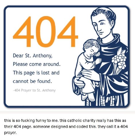4, Dear Anthony, Please come around. This page is lost and cannot found. 1\9 this is so fucking funny to me. this catholic charity really has this as their 404 page. someone designed and coded this. t