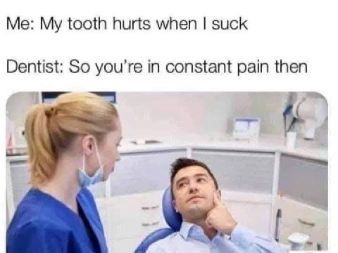 My tooth hurts when suck Dentist: So in constant pain then