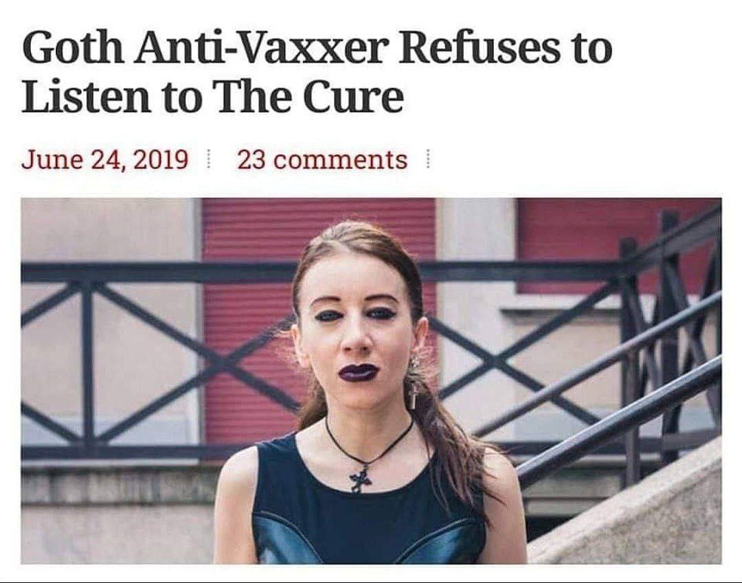 Goth Anti-Vaxxer Refuses to Listen to The Cure 23 comments June 24, 2019