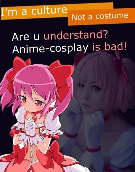 a culture Not a costume Are understand? Anime-cosplay is bad!