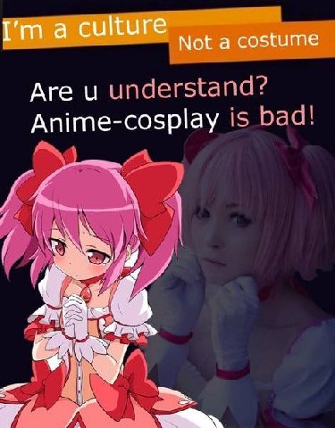 a culture Not a costume Are understand? Anime-cosplay is bad!