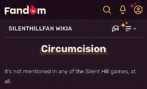 SILENTHILLFAN WIKIA Circumcision It's not mentioned in any of the Silent Hill games, at all.