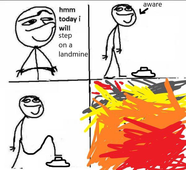 aware hmm today i will step ona landmine
