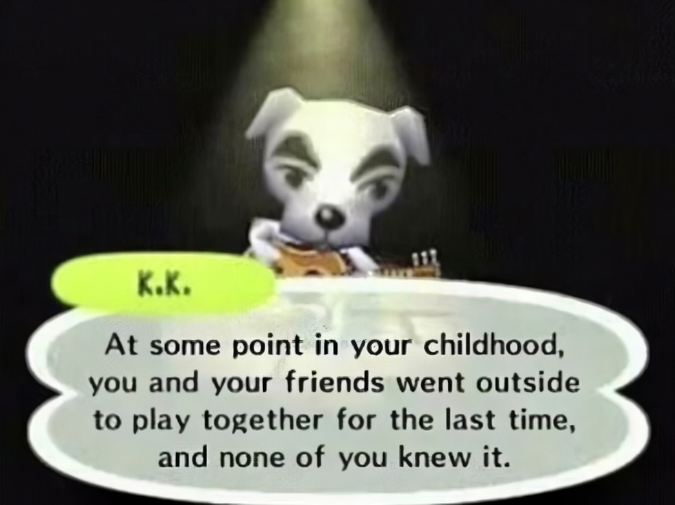 к At some point your childhood, you and your friends went outside to play together for the last time, and none of you knew it.