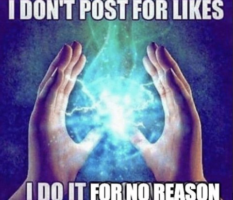 DON POST FOR LIKES ind iT EOR NO REASON