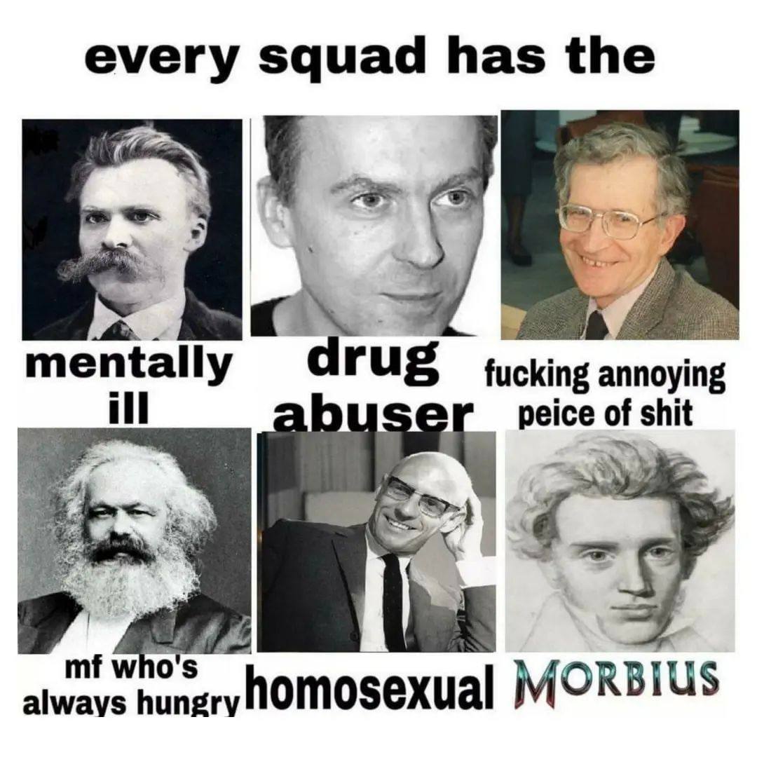 every squad has the mentally drug fucking annoying ill peice of shit always who homosexual MORBIUS