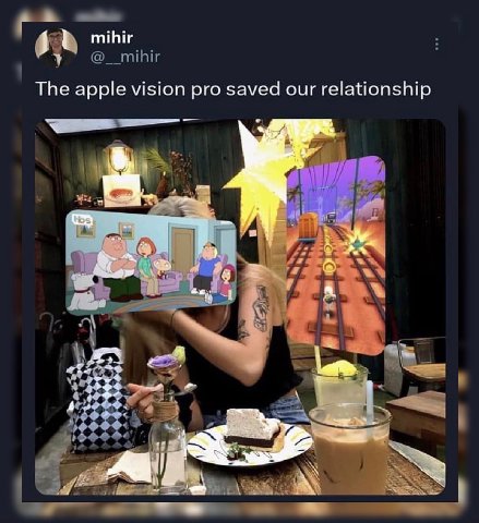 A 2 mihir The apple vision pro saved our relationship я 7 4 и