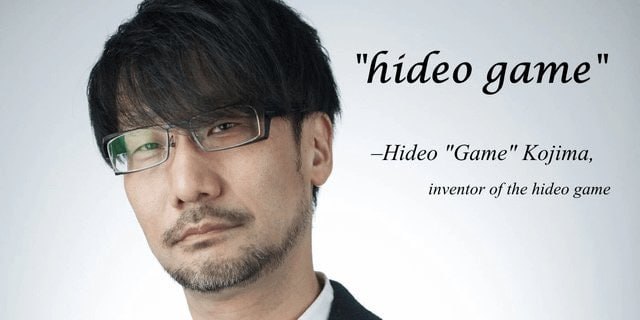 "hideo дате" —Hideo "Game" Kojima, inventor of the hideo game