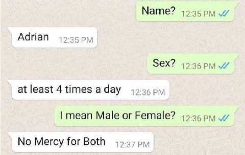 Name? 42-35 Adrian 12:35 SCX? 12:36 at least 4 times a day 12:36 mean Male or Female? 49-26 pyy No Mercy for Both 12:37