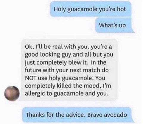 Holy guacamole you’re hot What’s up be real with you, you’re а good looking guy and all but you just completely blew it. In the future with your next match NOT use holy guacamole. You completely kille