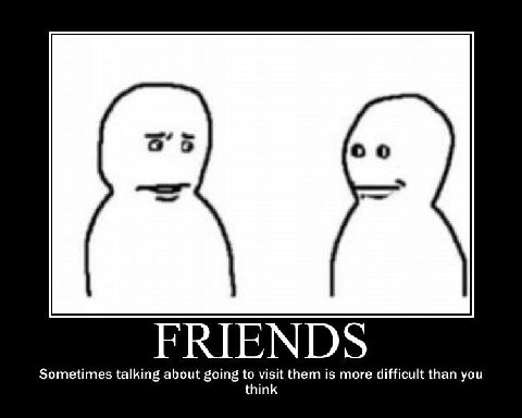55 осо FRIENDS Sometimes talking about going to visit them is more difficult than you think