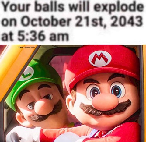 Your balls will explode on October 2043 at 5:36