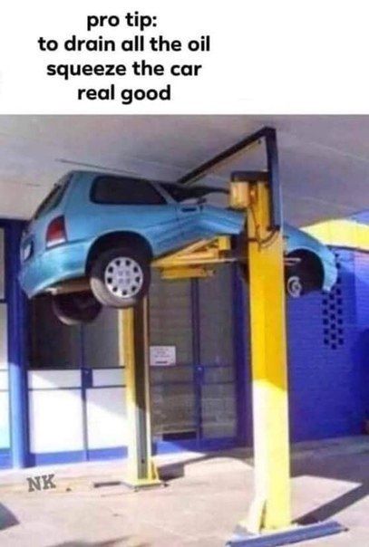 pro tip: to drain all the oil squeeze the car real good