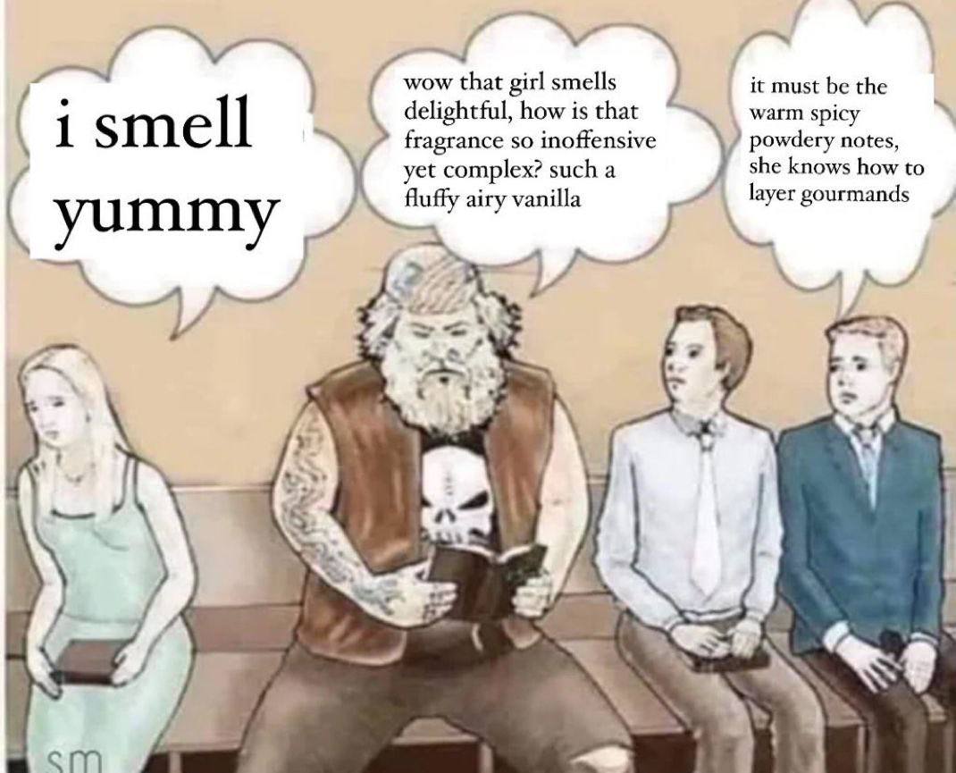 it must be the wow that girl smells delightful, how is that warm spicy smell fragrance so inoffensive powdery notes, she knows how to yet complex? such a fluffy airy vanilla layer gourmands yummy