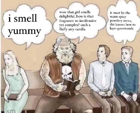 it must be the wow that girl smells delightful, how is that warm spicy smell fragrance so inoffensive powdery notes, she knows how to yet complex? such a fluffy airy vanilla layer gourmands yummy