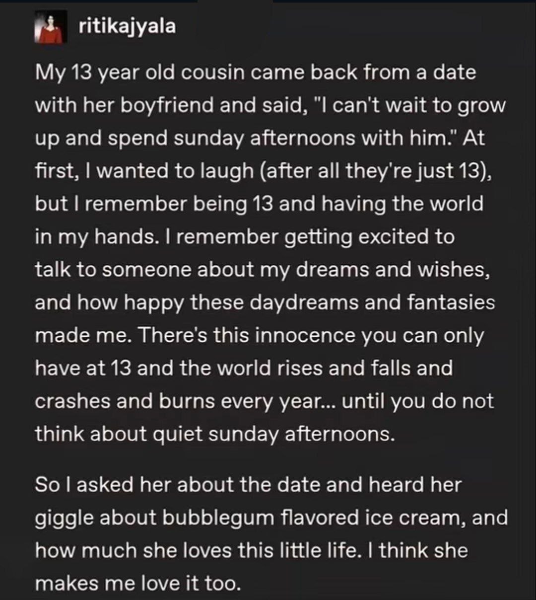 ritikajyala 13 year old cousin came back from а date with her boyfriend and said, cant wait to grow up and spend sunday afternoons with Вит. At first, wanted to laugh (after all they just 13). but rem