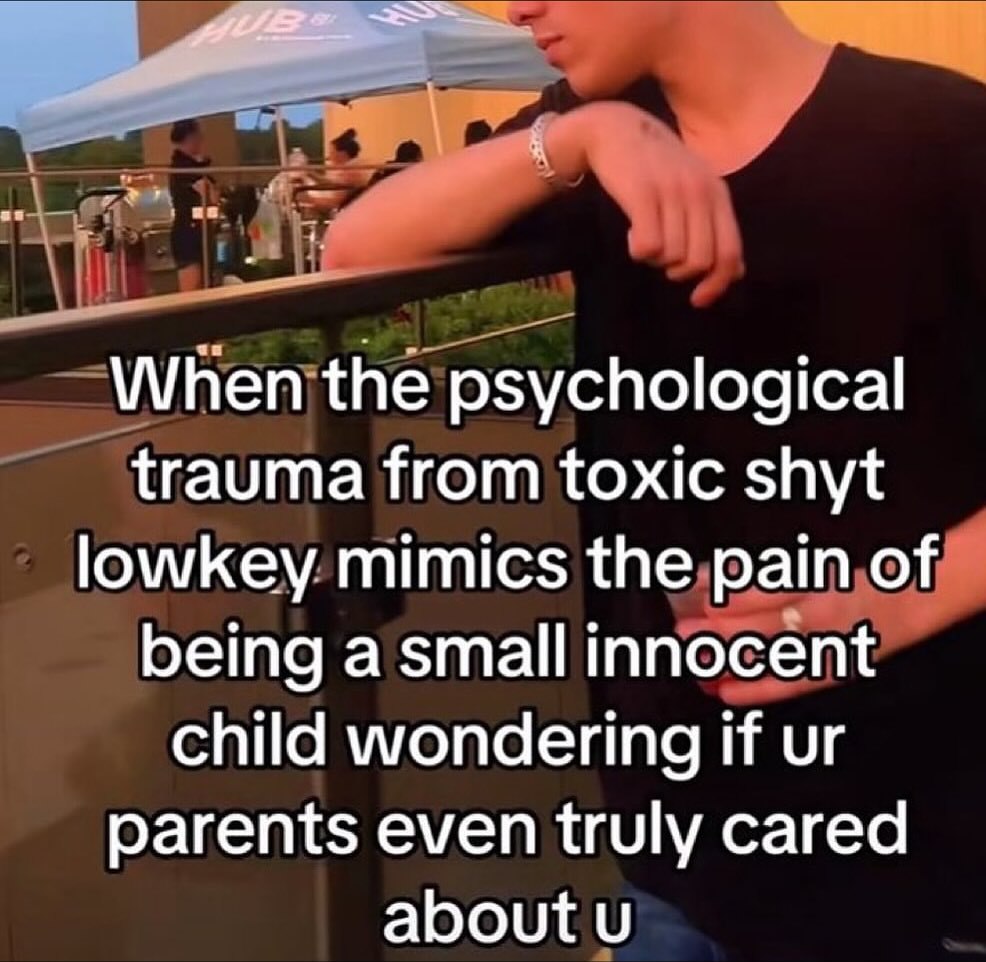When the psychological trauma from toxic shyt lowkey mimics the pain of being a small innocent child wondering if parents even truly cared about