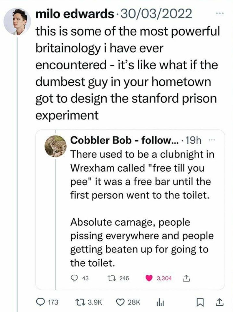 milo edwards 30/03/2022 this is some of the most powerful britainology i have ever encountered it’s like what if the dumbest guy in your hometown got to design the stanford prison experiment Cobbler B