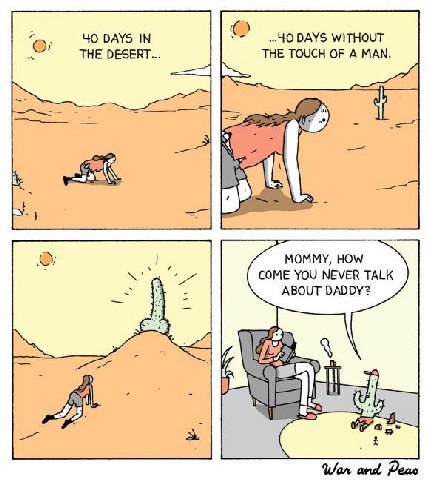 40 DAYS IN «40 DAYS WITHOUT THE DESERT... THE TOUCH OF A MAN. 4 MOMMY, HOW COME YOU NEVER TALK ABOUT DADDY? Wan and Peao