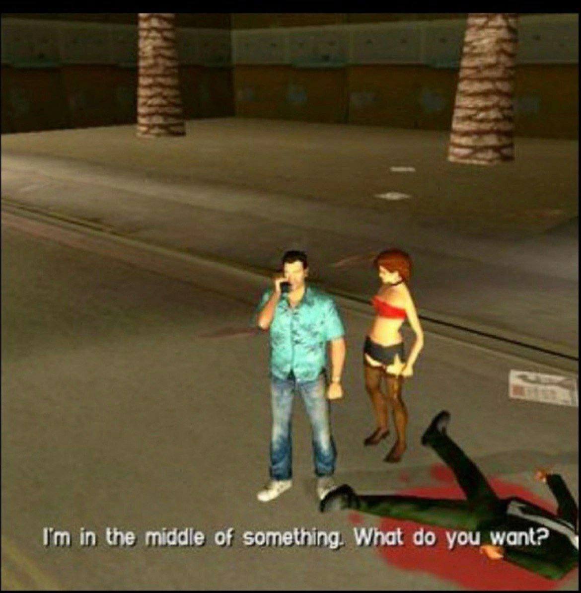 in the middie of something. What you want? 1