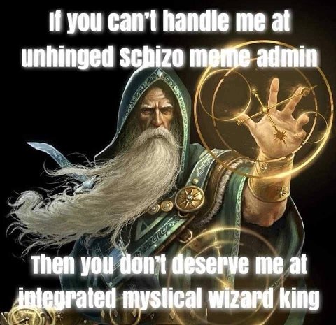 Нуоц can’t me at unhinged admin Then you deserve me а! mystical wizard king