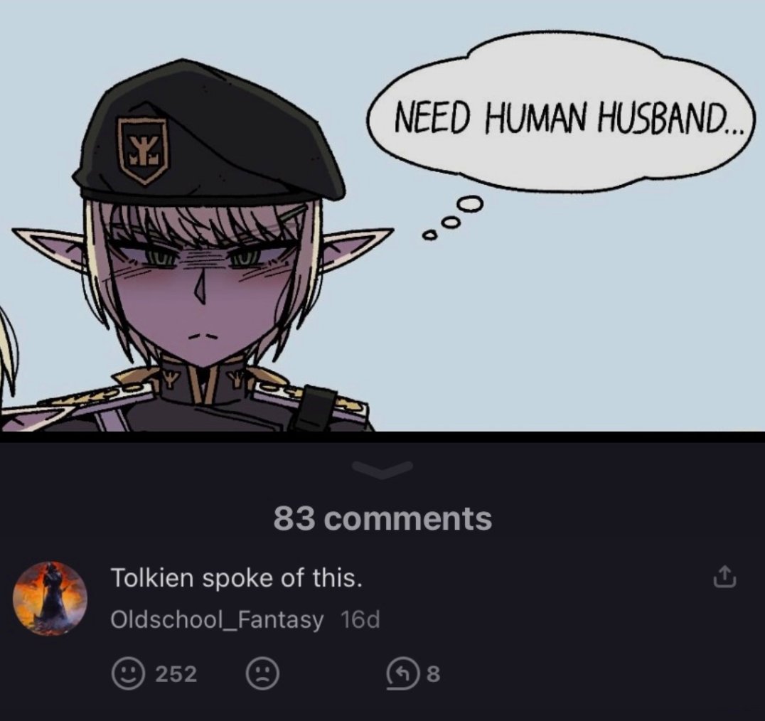 NEED HUMAN HUSBAND. 83 comments Tolkien spoke of this. Oldschool_Fantasy