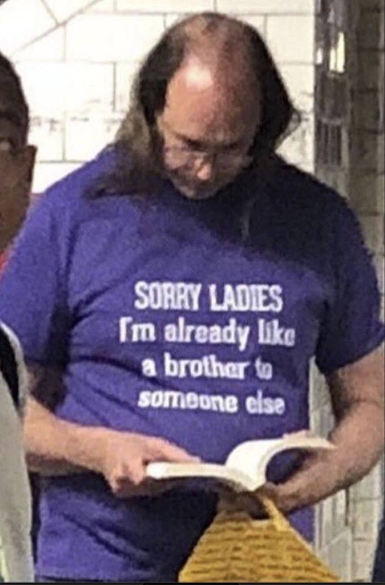 SORRY LADIES already like a brother