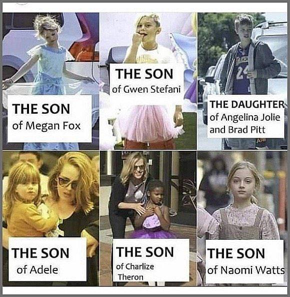 be HESON 24 of Gwen Stefani 4 THE SON THE DAUGHTE of Angelina Jolie 5 of Megan Fox and Brad 24 i THE SON THE SON SON of Adele of Charlize of Naomi Watts Theron