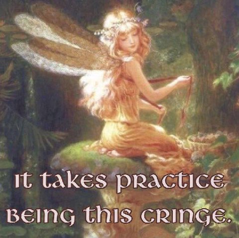 7. TAKES PRACTICE BEING TNIS CRINGE.