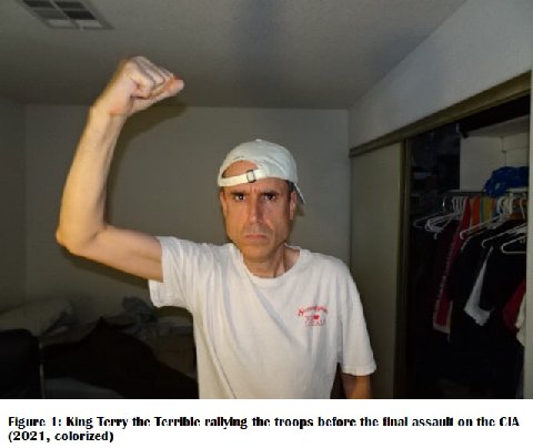 i 7 А Figure 1: King Terry the Terrible rallying the troops before the final assault on the CIA (2021, colorized)