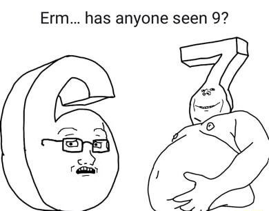Erm... has anyone seen 9?