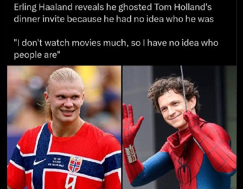 Erling Haaland reveals ghosted Tom Holland's dinner invite because he had no idea who he was don't watch movies much, so have no idea who people are" а’ A