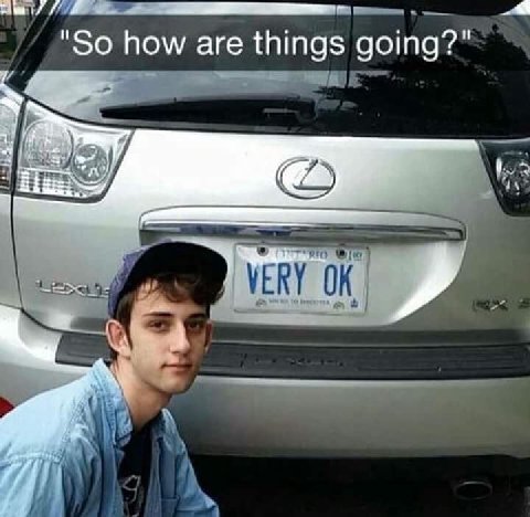 "So how are things going?" VERY 0