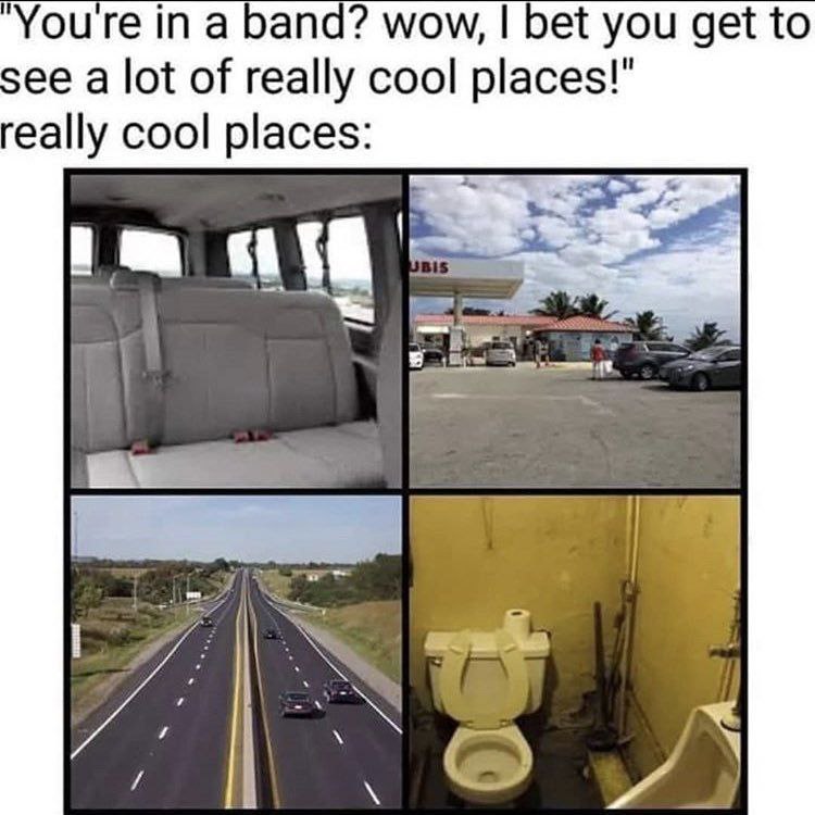 "Youre in a band? wow, bet you get to a lot of really cool places!" really cool places: Я.