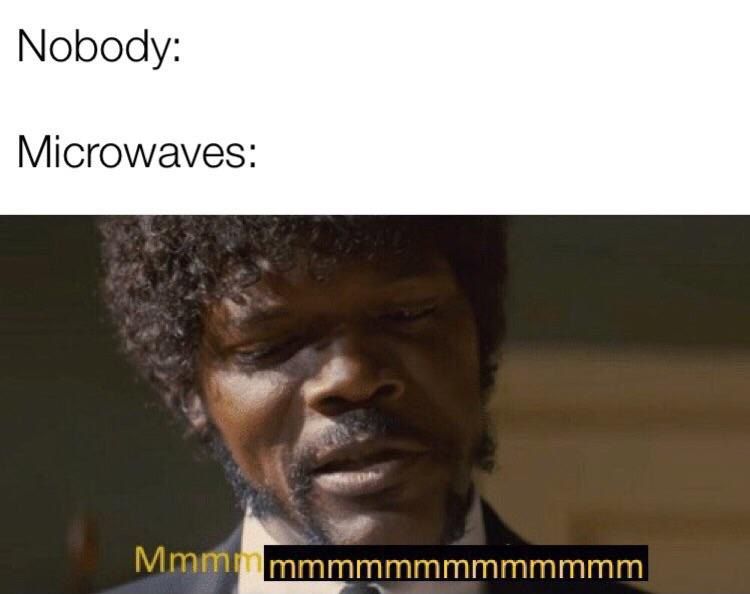 Nobody: Microwaves:
